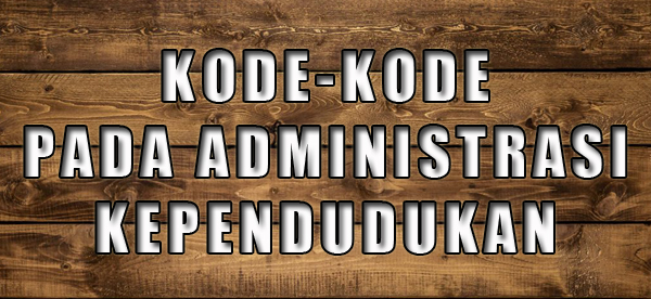 Kode-kode pada Administrasi Kependudukan
